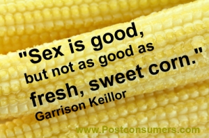 I'm not 100% sure that I agree, but I do love fresh corn!